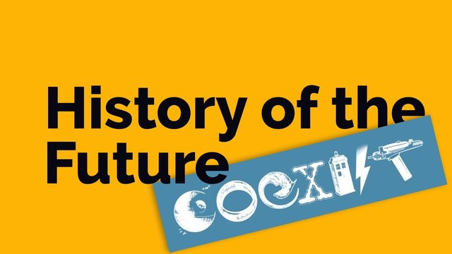 History of the
Future
