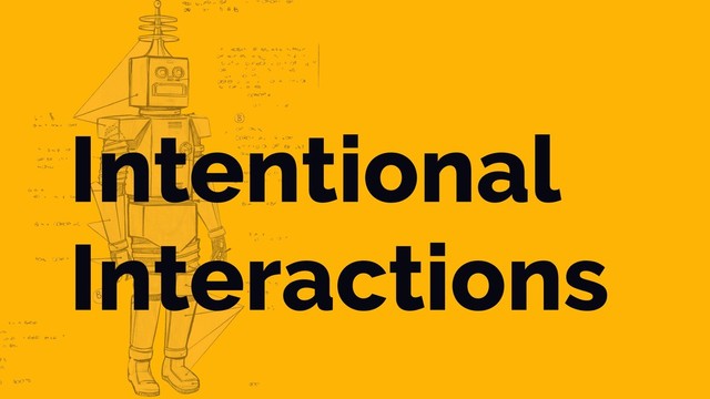 Intentional
Interactions
