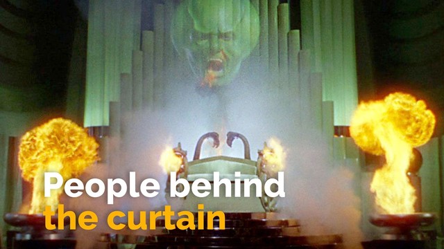 People behind
the curtain
