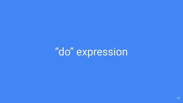 “do” expression
23
