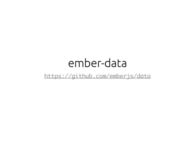 ember-data
https://github.com/emberjs/data
