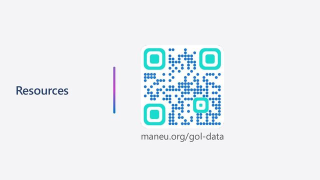 Resources
maneu.org/gol-data
