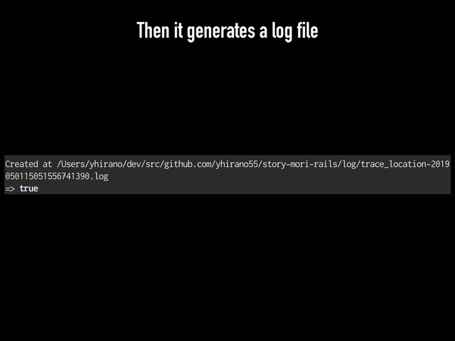 Then it generates a log file
