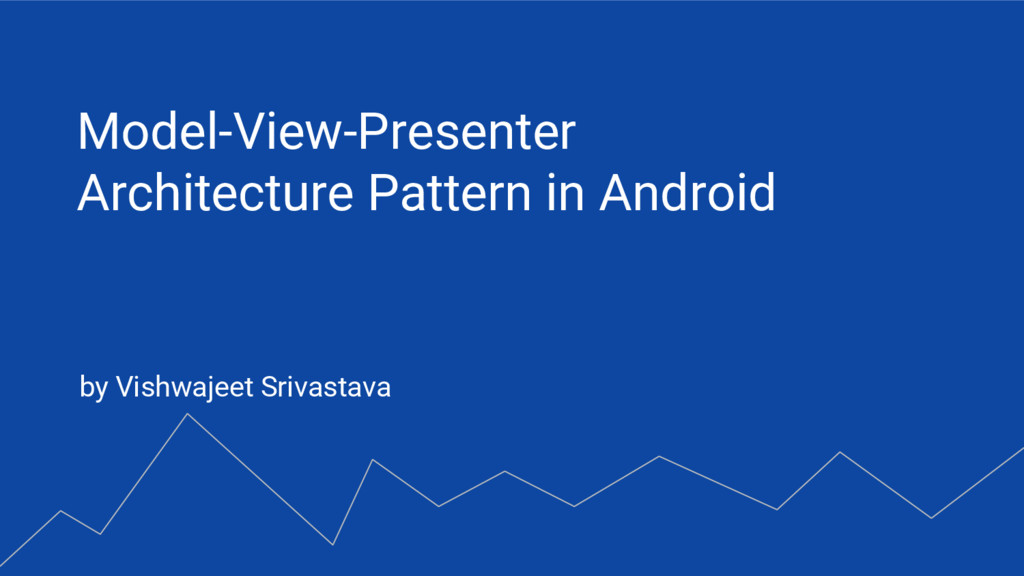 Model View Presenter Architecture Pattern In Android Speaker Deck 6685