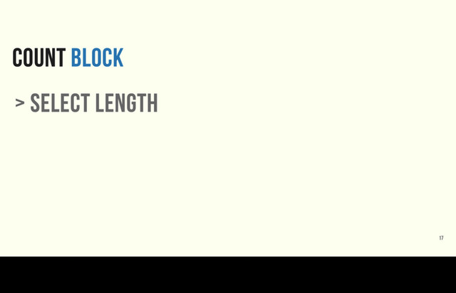 COUNT BLOCK
> select Length
17
Ok, so to count a subset of a collection, use the count method. I often see folks use select and length to accomplish this.
