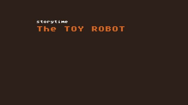 The TOY ROBOT
storytime
