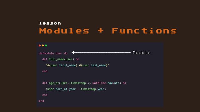 Modules + Functions
lesson
Module

