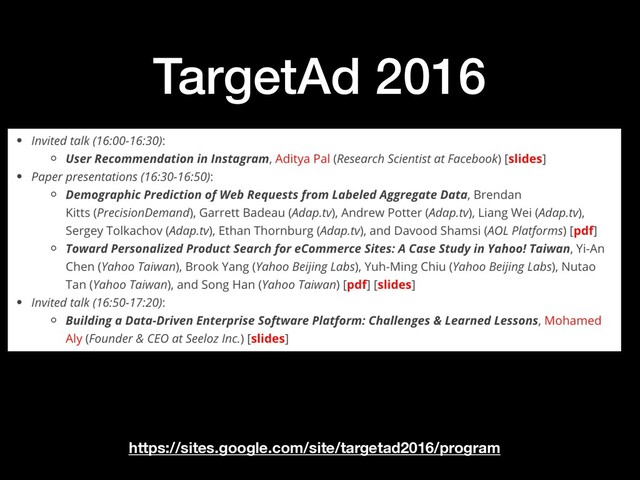 TargetAd 2016
https://sites.google.com/site/targetad2016/program

