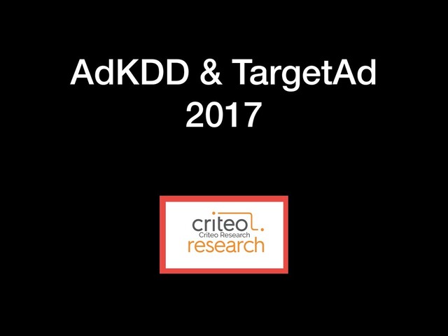 AdKDD & TargetAd
2017
