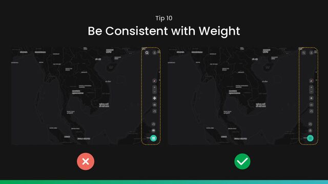 Tip 10
Be Consistent with Weight
