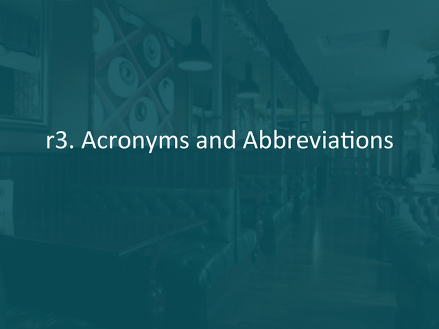 r3.	  Acronyms	  and	  AbbreviaFons	  
