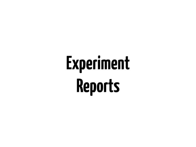 Experiment
Reports
