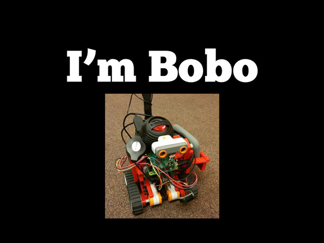 I’m Bobo
