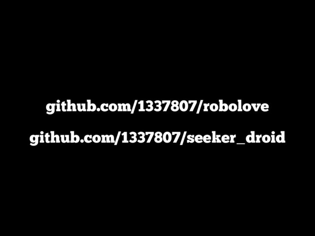github.com/1337807/robolove
github.com/1337807/seeker_droid
