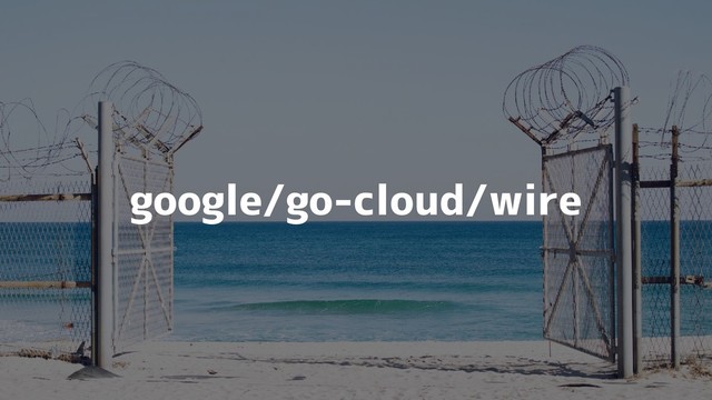google/go-cloud/wire

