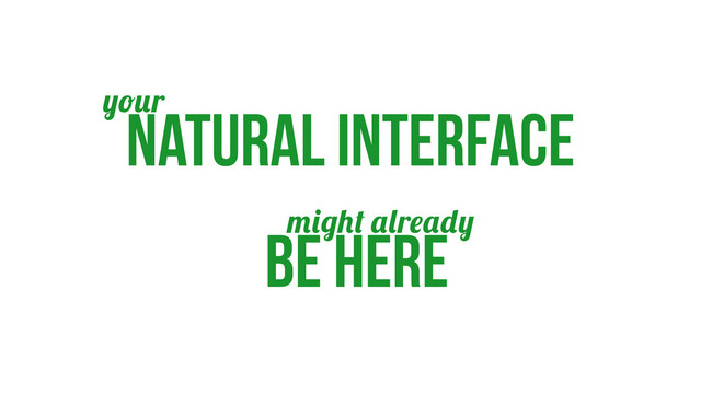 natural interface
r
r
be here
