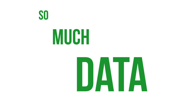 much
so
data
