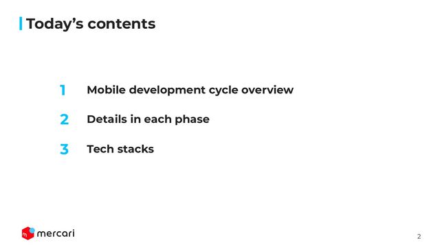 2
Conﬁdential
Today’s contents
1 Mobile development cycle overview
2 Details in each phase
3 Tech stacks
