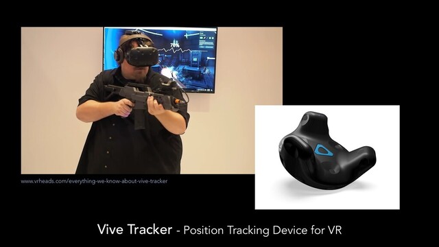 www.vrheads.com/everything-we-know-about-vive-tracker
Vive Tracker - Position Tracking Device for VR
