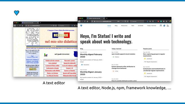 A text editor
A text editor, Node.js, npm, framework knowledge, …
