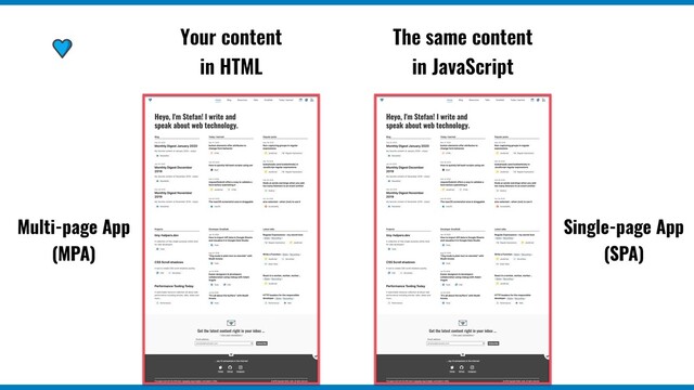 Your content
in HTML
Multi-page App
(MPA)
The same content
in JavaScript
Single-page App
(SPA)
