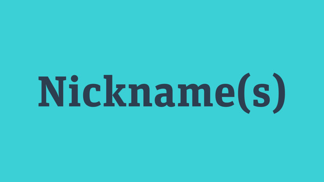 Nickname(s)
