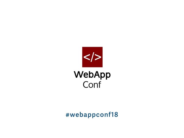 #webappconf18
