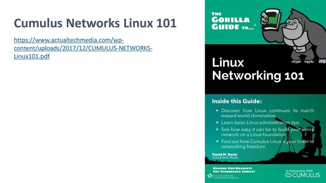 Cumulus Networks Linux 101
https://www.actualtechmedia.com/wp-
content/uploads/2017/12/CUMULUS-NETWORKS-
Linux101.pdf
