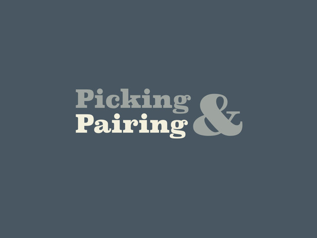 Picking
Pairing
&
