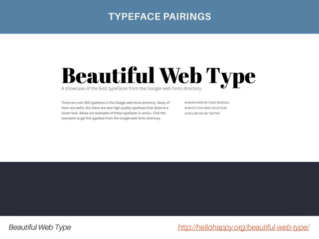 Beautiful Web Type http://hellohappy.org/beautiful-web-type/
TYPEFACE PAIRINGS
