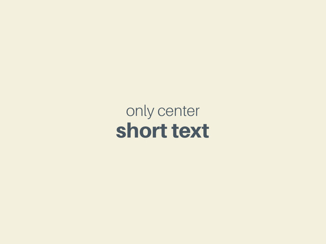 only center
short text
