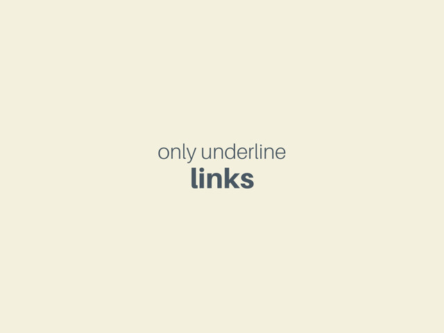 only underline
links
