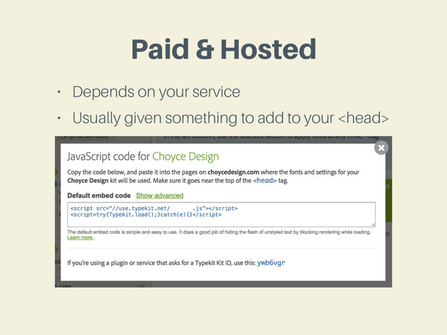 Paid & Hosted
• Depends on your service
• Usually given something to add to your 
