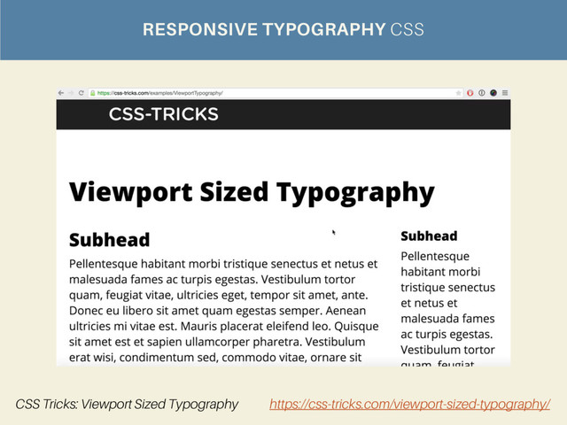 https://css-tricks.com/viewport-sized-typography/
CSS Tricks: Viewport Sized Typography
RESPONSIVE TYPOGRAPHY CSS
