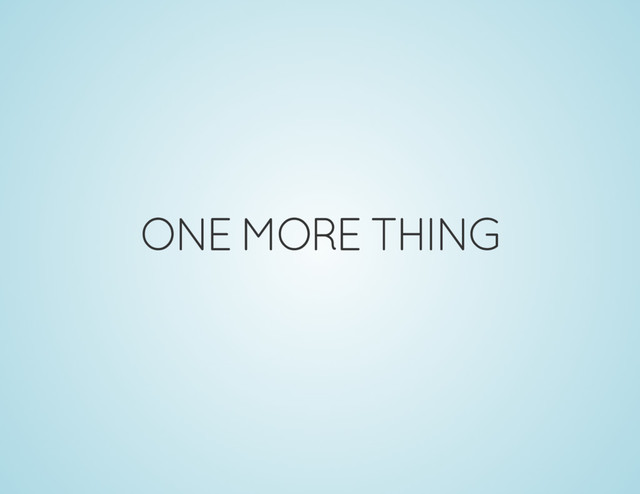ONE MORE THING
