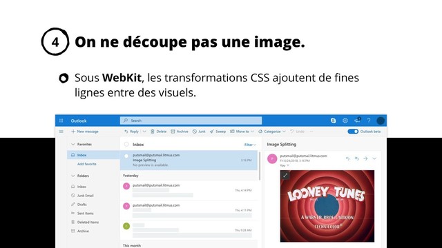 On ne découpe pas une image.
4
Sous WebKit, les transformations CSS ajoutent de ﬁnes
lignes entre des visuels.
