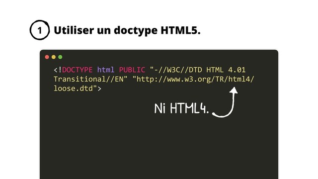 Utiliser un doctype HTML5.
1

Ni HTML4.

