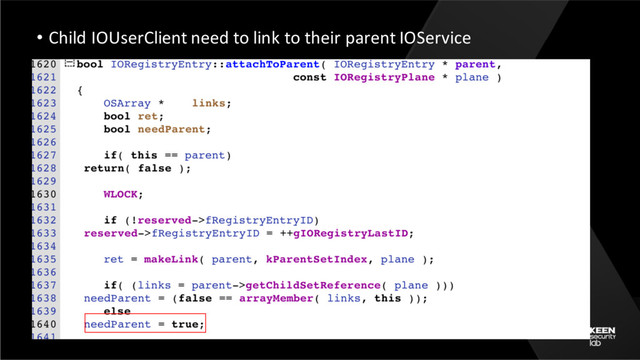 • Child IOUserClient need to link to their parent IOService
