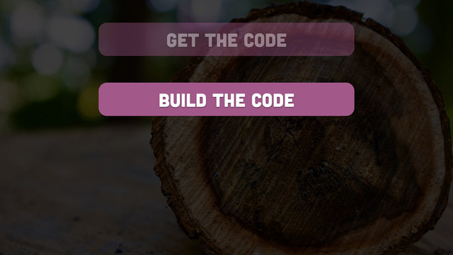 get the code
build the code
