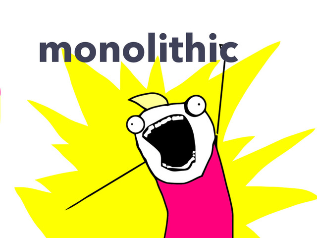 monolithic
