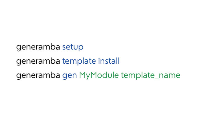 generamba setup
generamba template install
generamba gen MyModule template_name
