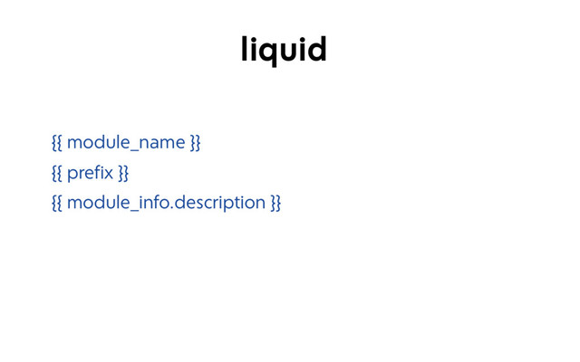 {{ module_name }}
{{ prefix }}
{{ module_info.description }}
liquid
