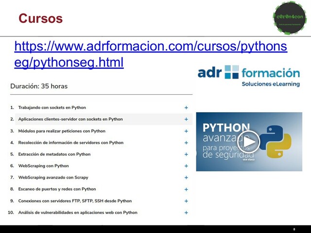 8
Cursos
https://www.adrformacion.com/cursos/pythons
eg/pythonseg.html
