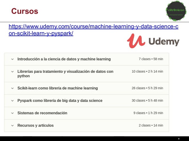 9
Cursos
https://www.udemy.com/course/machine-learning-y-data-science-c
on-scikit-learn-y-pyspark/

