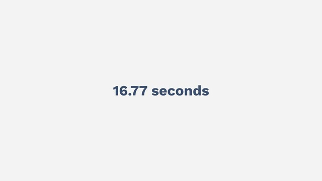 16.77 seconds
