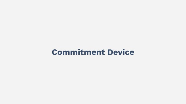 Commitment Device
