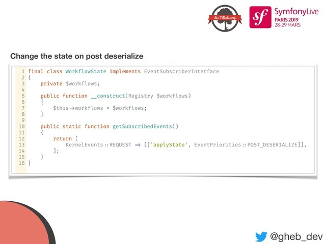 @gheb_dev
Change the state on post deserialize
