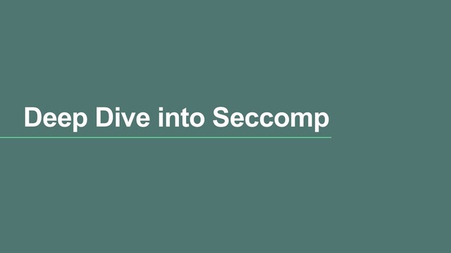 Deep Dive into Seccomp
