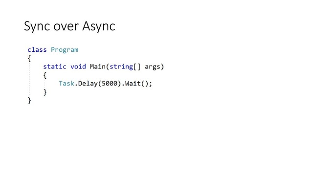 Sync over Async

