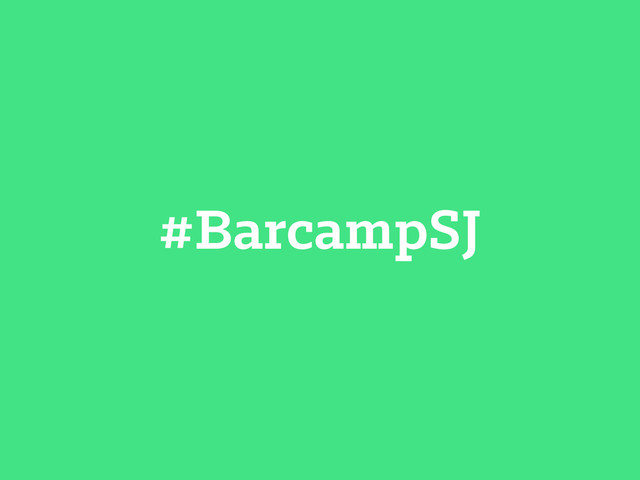 #BarcampSJ
